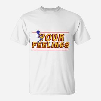 Your Feeling T-Shirt | Crazezy DE