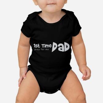 1St Time Dad - Pray For Me - Funny Saying Father Daddy Shirt Baby Onesie | Crazezy