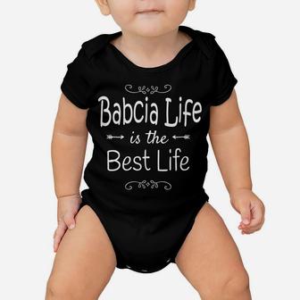 Babcia Life Is The Best Life Print For Babcia Grandma Gifts Baby Onesie | Crazezy