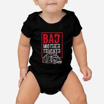 Bad Mother Trucker Funny Trucking Gift Truck Driver Baby Onesie | Crazezy