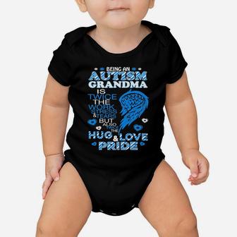 Being An Autism Grandma Is Twice The Work Stress And Tears But Also Twice The Hug Love And Pride Baby Onesie - Monsterry UK