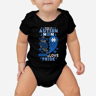 Being An Autism Mom Is Twice The Work Stress And Tears But Also Twice The Hugs And Love Pride Baby Onesie - Monsterry UK