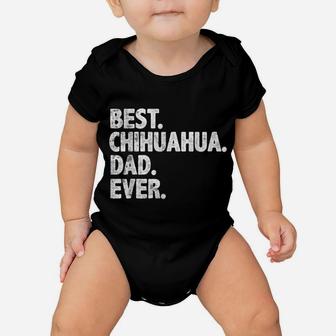 Best Chihuahua Dad Ever Funny Dog Owner Daddy Cool Father Baby Onesie | Crazezy