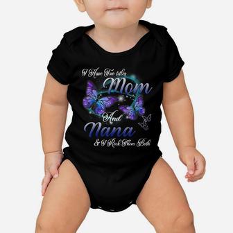 Butterfly I Have Two Titles Mom And Nana Funny Nana Gift Baby Onesie | Crazezy