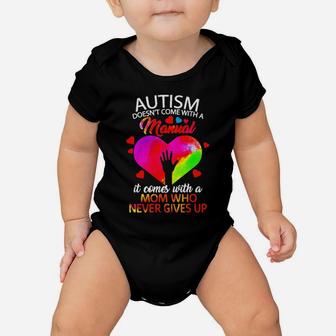 Color Heart Autism Comes With A Mom Who Never Gives Up Baby Onesie - Monsterry