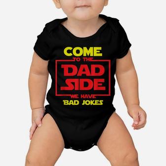 Come To The Dad Side Bad Jokes Gift Fathers Day Birthday Baby Onesie | Crazezy AU