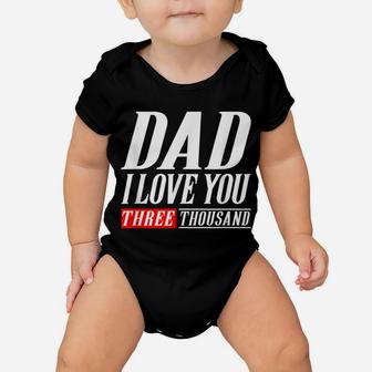 Dad I Love You Three Thousand Tshirt Gift Dad I Will 3000 Baby Onesie | Crazezy UK