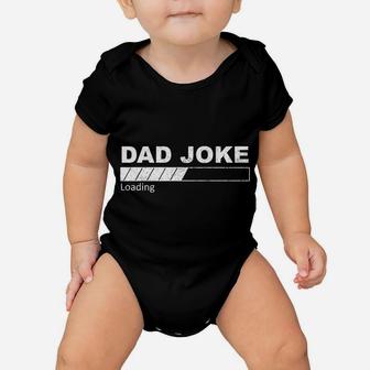 Dad Joke Loading Funny Father Grandpa Daddy Father's Day Baby Onesie | Crazezy