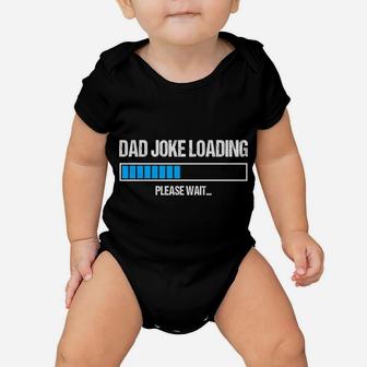 Dad Joke Loading Please Wait Funny Humor Daddy Father Gift Sweatshirt Baby Onesie | Crazezy