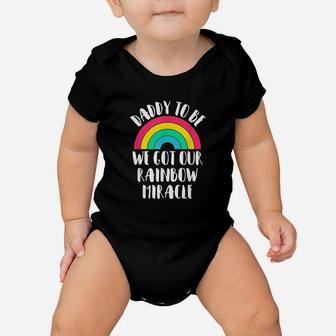 Daddy To Be We Got Our Rainbow Miracle Baby Onesie | Crazezy