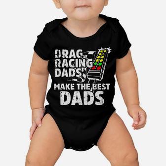 Drag Racing Dad Make The Best Dads Baby Onesie - Monsterry
