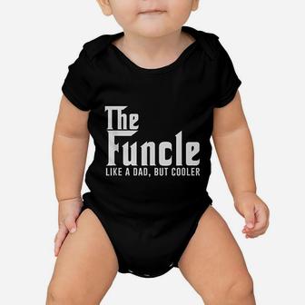 Funcle Like A Dad But Cooler Baby Onesie | Crazezy CA