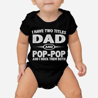 Funny Fathers Day Gifts - I Have Two Titles Dad & Pop Pop Baby Onesie | Crazezy