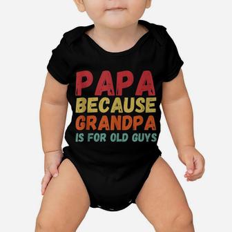 Funny Vintage Retro Papa Because Grandpa Is For Old Guys Baby Onesie | Crazezy