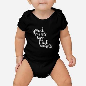 Good Moms Say Bad Words Funny Baby Onesie | Crazezy