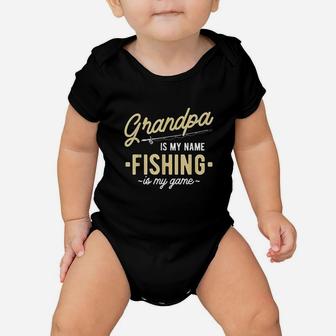 Grandpa Is My Name Fishing Is My Game Baby Onesie | Crazezy