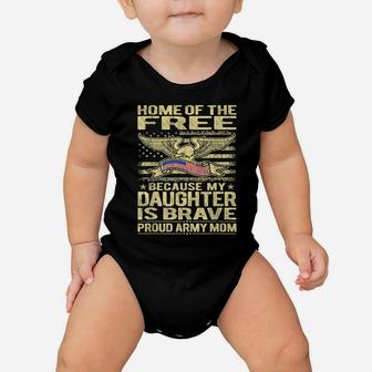 Home Of The Free My Daughter Is Brave - Proud Army Mom Shirt Baby Onesie | Crazezy