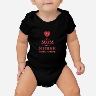 I Am A Mom And A Nurse Nothing Scares Me Baby Onesie | Crazezy
