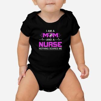 I Am A Mom And A Nurse Nothing Scares Me Funny Nurse Baby Onesie | Crazezy