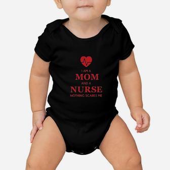I Am A Mom And A Nurse Nothing Scares Me Funny Nurses Baby Onesie | Crazezy DE