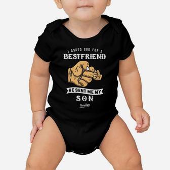 I Ask God For A Best Friend He Sent Me My Son Daddy Tshirts Baby Onesie | Crazezy