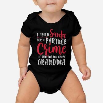 I Asked Santa For A Partner He Sent Me My Crazy Grandma Baby Onesie - Monsterry