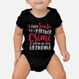 I Asked Santa For A Partner He Sent Me My Crazy Grandma Baby Onesie - Monsterry