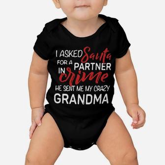 I Asked Santa For A Partner In Crime He Sent Me My Crazy Grandma Baby Onesie - Monsterry