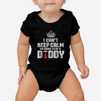 I Cant Keep Calm Going To Be A Daddy Baby Onesie | Crazezy DE