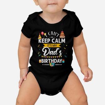 I Can't Keep Calm It's My Dad's Birthday Family Gift Baby Onesie | Crazezy