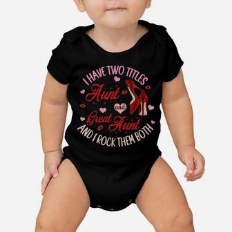 I Have Two Titles Aunt And Great Aunt And I Rock Them Both Baby Onesie | Crazezy CA