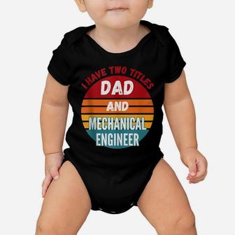 I Have Two Titles Dad And Mechanical Engineer Baby Onesie | Crazezy AU