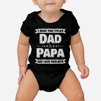 I Have Two Titles Dad And Papa Shirt Funny Fathers Day Gift Baby Onesie | Crazezy CA