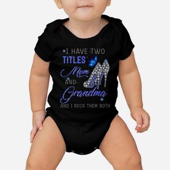 I Have Two Titles Mom And Grandma Blue High Heels Butterfly Baby Onesie | Crazezy CA