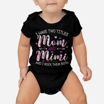 I Have Two Titles Mom And Mimi Cute Floral Mother's Day Gift Baby Onesie | Crazezy UK