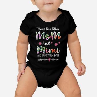 I Have Two Titles Mom And Mimi Funny Mother's Day Baby Onesie | Crazezy