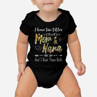 I Have Two Titles Mom And Nana And I Rock Them Both Floral Baby Onesie | Crazezy