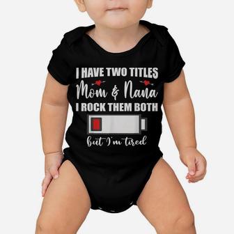 I Have Two Titles Mom And Nana Rock Them Both Battery Low Baby Onesie | Crazezy