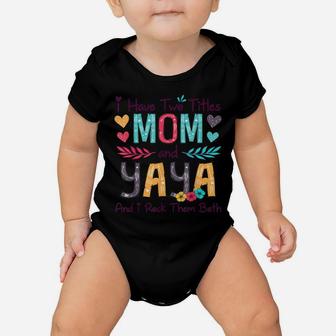 I Have Two Titles Mom And Yaya Women Floral Decor Grandma Baby Onesie | Crazezy