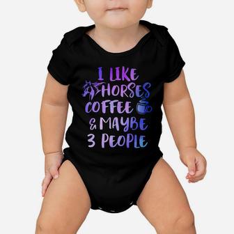 I Like Horses Coffee Maybe 3 People Funny Sarcasm Women Mom Baby Onesie | Crazezy DE