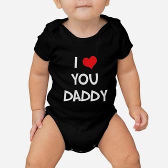 I Love You Daddy Baby Onesie | Crazezy