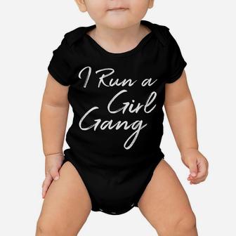 I Run A Girl Gang Shirt Funny Mother's Day Gift Christmas Baby Onesie | Crazezy