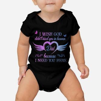 I Wish God Didn't Need You In Heaven Dad Because I Need You Here Baby Onesie - Monsterry UK