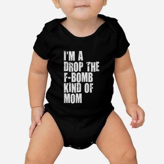 Im A Drop The Fbombkind Of Mom Letter Printed Cool Baby Onesie | Crazezy