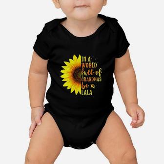 In A World Full Of Grandmas Be A Lala Sunflower Baby Onesie | Crazezy CA