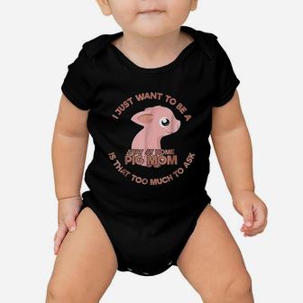 Just Want To Be A Stay At Home Pig Mom Baby Onesie | Crazezy