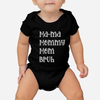Mama Mommy Mom Bruh Baby Onesie | Crazezy