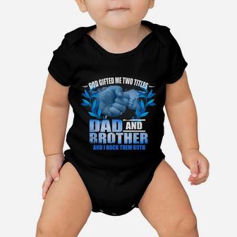 Mens Funny Fathers Day God Gifted Me Two Titles Dad And Brother Baby Onesie | Crazezy DE