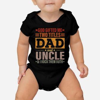 Mens God Gifted Me Two Titles Dad And Uncle Funny Father's Day Baby Onesie | Crazezy AU