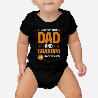 Mens I Have Two Titles Dad And Grandpa Gifts Grandpa Fathers Day Baby Onesie | Crazezy